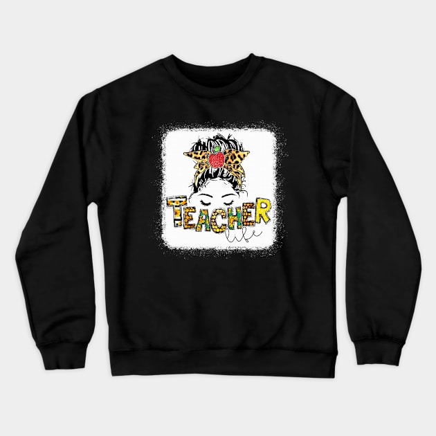 Teacher Life Messy Bun - Teacher Life Leopard Crewneck Sweatshirt by Wonder man 